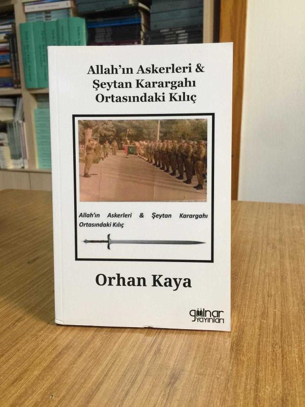 Allah'ın Askerleri & Şeytan Karargahı Ortasındaki Kılıç - Orhan Kaya