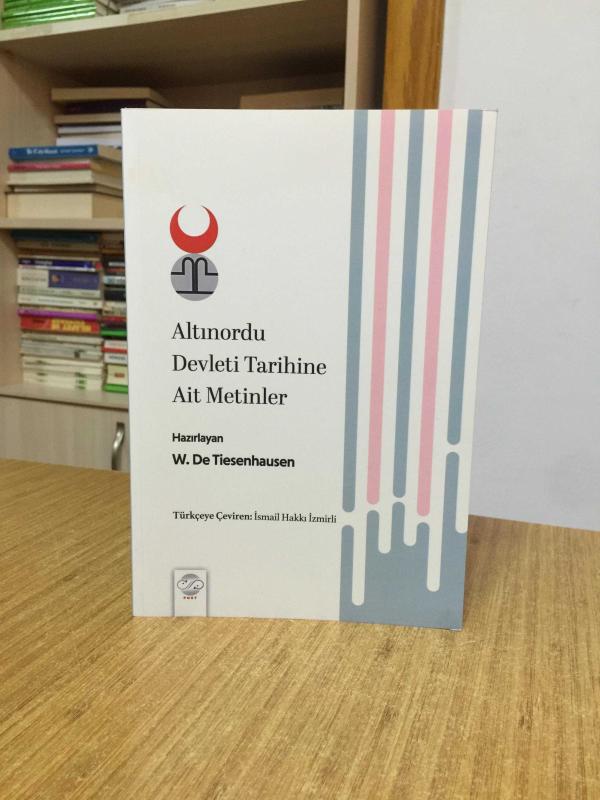 Altınordu Devleti Tarihine Ait Metinler (Tıpkıbasım) - W. De Tiesenhausen