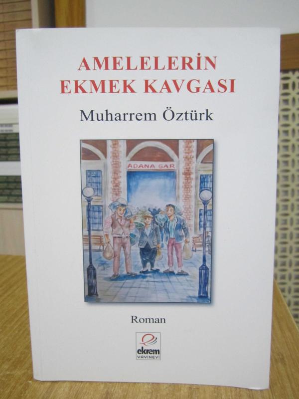 Amelelerin Ekmek Kavgası - Muharrem Öztürk
