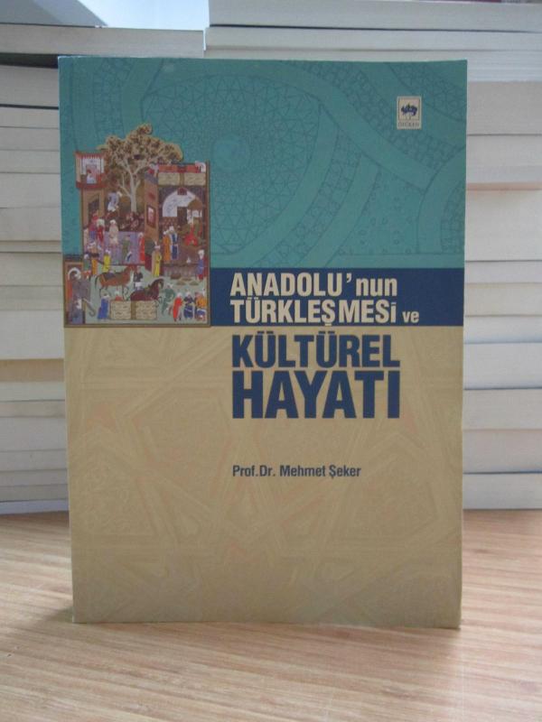 Anadolu'nun Türkleşmesi ve Kültürel Hayatı - Prof. Dr. Mehmet Şeker