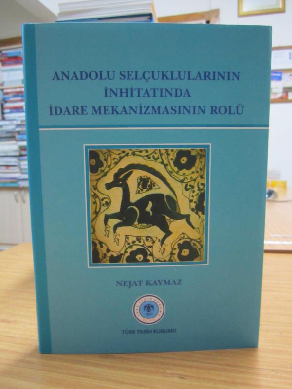 Anadolu Selçuklularının İnhitatında İdare Mekanizmasının Rolü