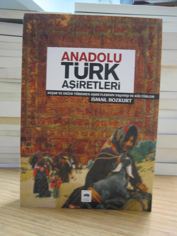 Anadolu Türk Aşiretleri - Avşar ve Diğer Türkmen Aşiretlerinin Yaşayışı ve Kültürleri