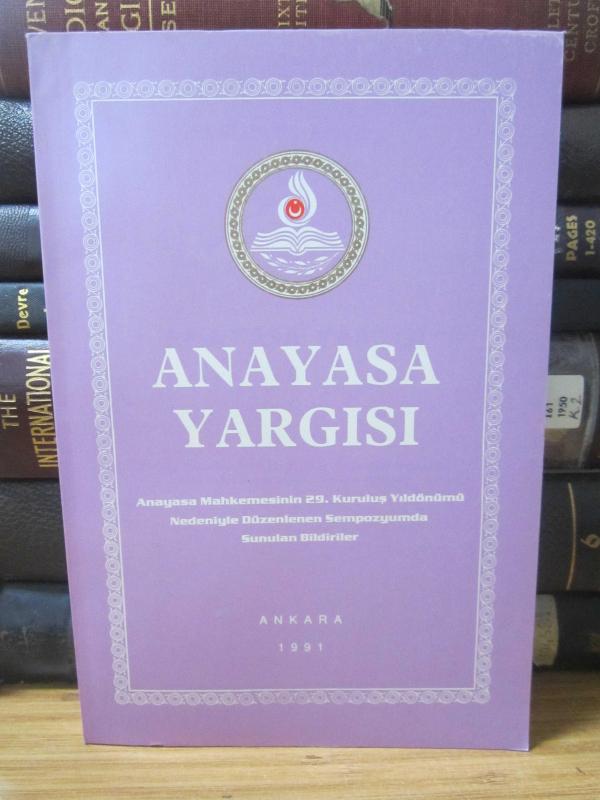 Anayasa Yargısı 8  - Anayasa Mahkemesinin 29 Kuruluş Yıldönümü Nedeniyle Düzenlenen Sempozyumda Sunulan Bildiriler