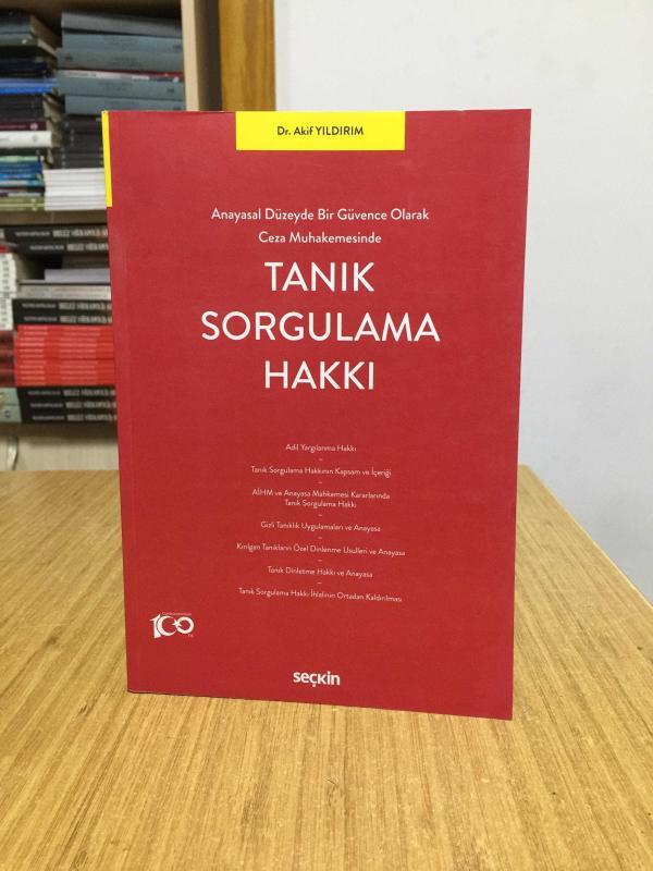 Anayasal Düzeyde Bir Güvence Olarak Ceza Muhakemesinde Tanık Sorgulama Hakkı - Dr. Akif Yıldırım