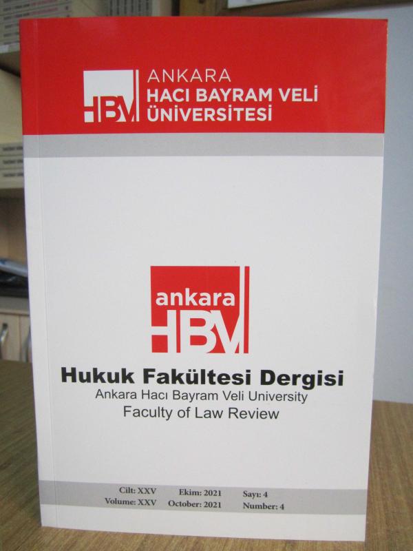 Ankara Hacı Bayram Veli Üniversitesi Hukuk Fakültesi Dergisi - Ekim 2021 - Cilt: 25 Sayı: 4