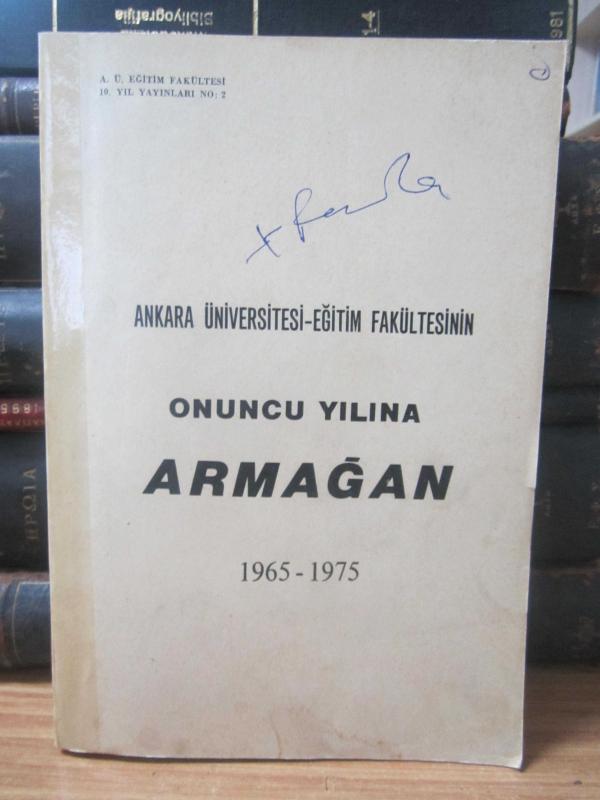 Ankara Üniversitesi - Eğitim Fakültesinin Onuncu Yılına Armağan 1965 - 1975