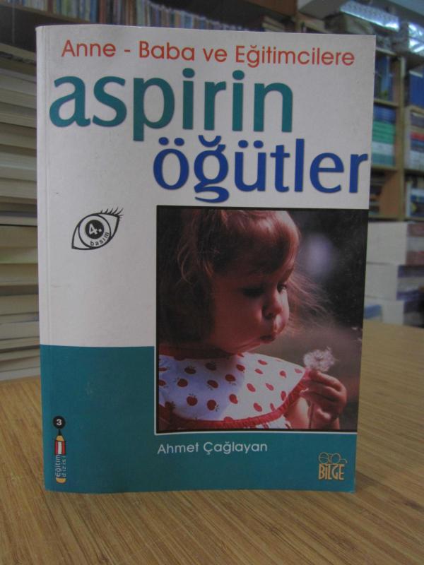 Anne - Baba ve Eğitimcilere Aspirin Öğütler
