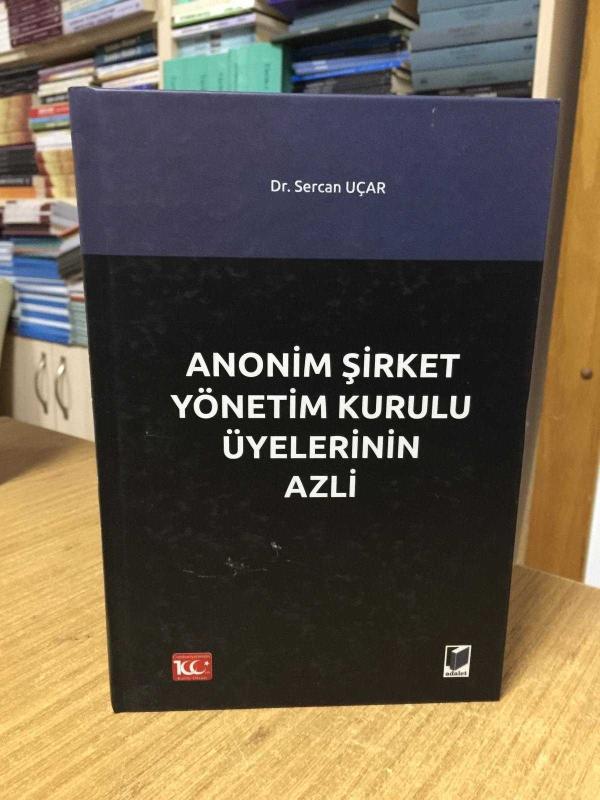 Anonim Şirket Yönetim Kurulu Üyelerinin Azli - Dr. Sercan Uça [Ciltli]
