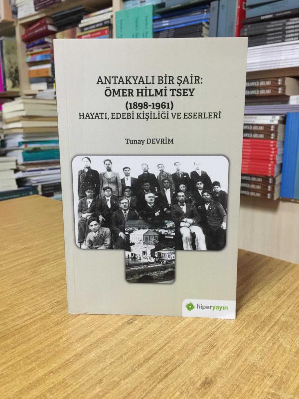 Antakyalı Bir Şair Ömer Hilmi Tsey (1898-1961) Hayatı Edebi Kişiliği ve Eserleri