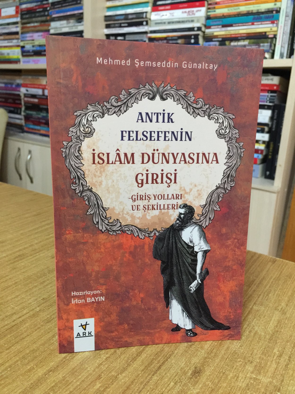 Antik Felsefenin İslam Dünyasına Girişi - Mehmed Şemseddin Günaltay