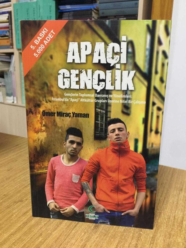 APAÇİ GENÇLİK Gençlerin Toplumsal Davranış ve Yönelimleri: İstanbul'da Apaçi Altkültür Grupları Üzerine Nitel Bir Çalışma (5.Baskı)