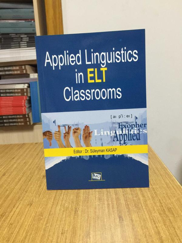 Applied Linguistics in ELT Classrooms - Editor: Dr. Süleyman Kasap