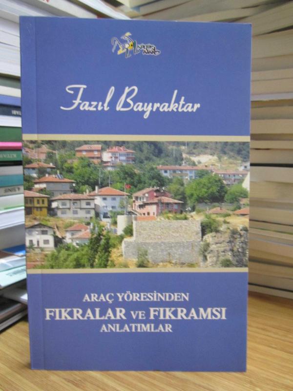 Araç Yöresinden Fıkralar ve Fıkramsı Anlatımlar - Fazıl Bayraktar [İmzalı]
