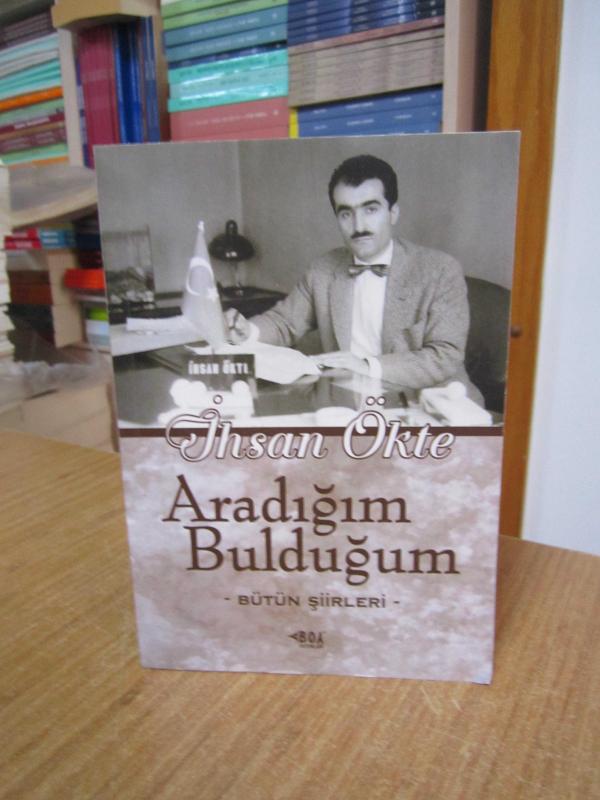 Aradığım Bulduğum - İhsan Ökte Bütün Şiirleri