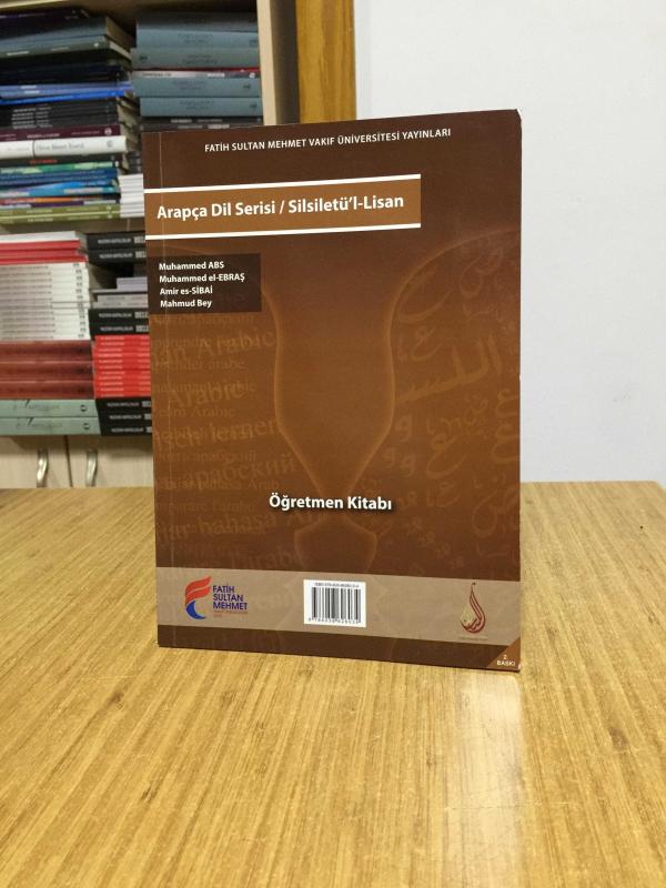 Arapça Dil Serisi Silsiletül Lisan ÖĞRETMEN KİTABI Fatih Sultan Mehmet Vakıf Üniversitesi Yayınları (2.Baskı)