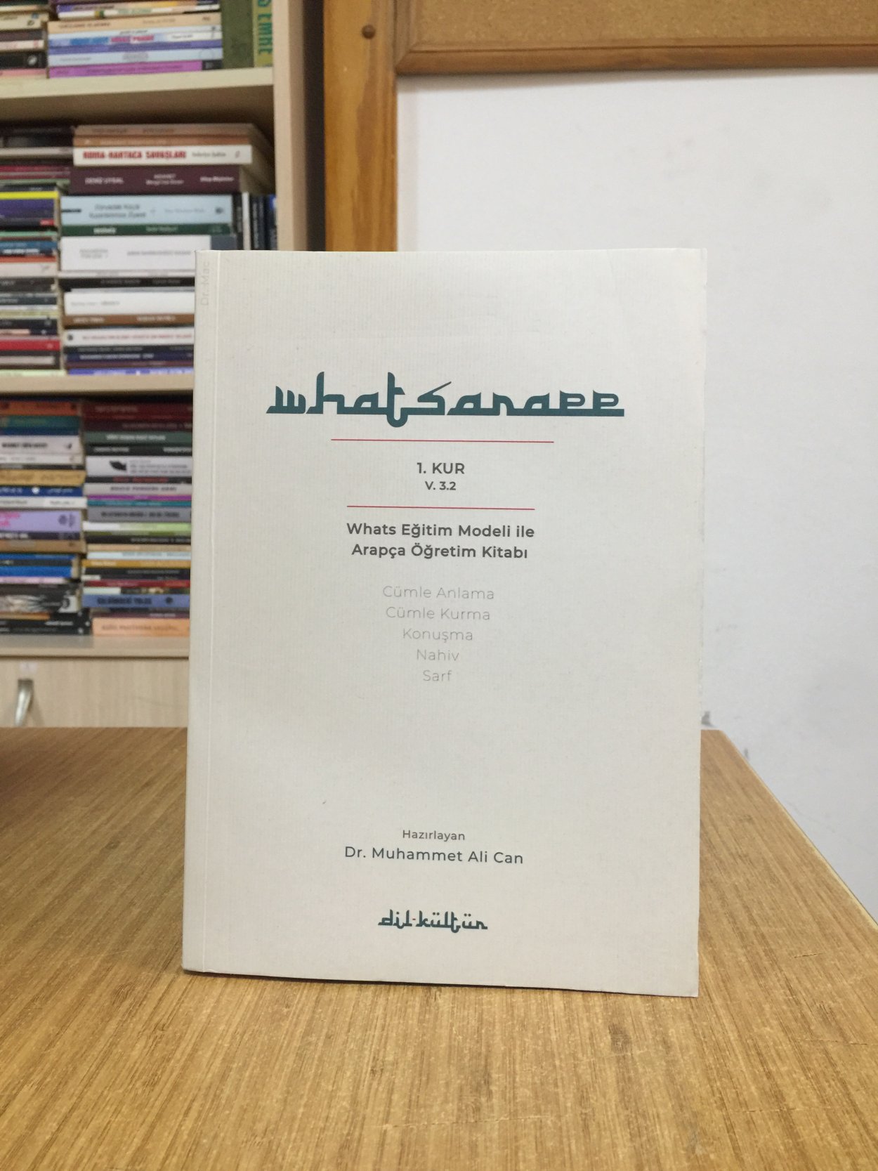 ARAPÇA ÖĞRETİMİ 1. Kur Versiyon 3.2 / Whats Eğitim Modeli ile Hazırlanmış Arapça Öğretim Kitabı