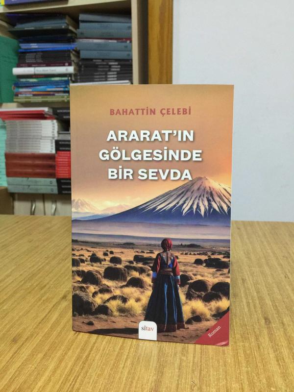 Ararat'ın Gölgesinde Bir Sevda - Bahattin Çelebi