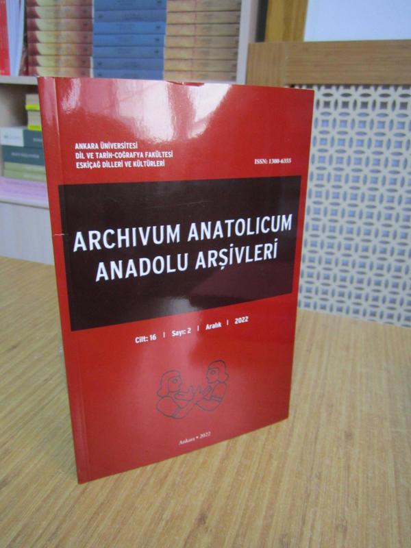 ARCHIVUM ANATOLICUM Anadolu Arşivleri 16/2 - Aralık 2022 Ankara Üniversitesi Dil ve Tarih-Coğrafya Fakültesi Eskiçağ Dilleri ve Kültürleri
