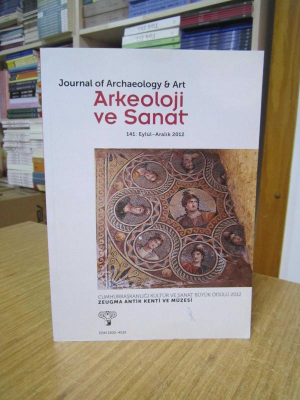 Arkeoloji ve Sanat Dergisi - Sayı 141 - Eylül Aralık 2012