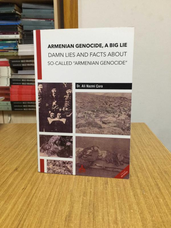 Armenian Genocide A Big Lie - Damn Lies and Facts About So-Called Armenian Genocide [A Revised 2nd Version]