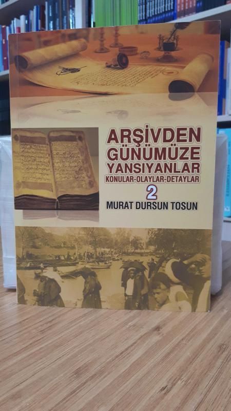 Arşivden Günümüze Yansıyanlar (Konular-Olaylar-Detaylar) 2