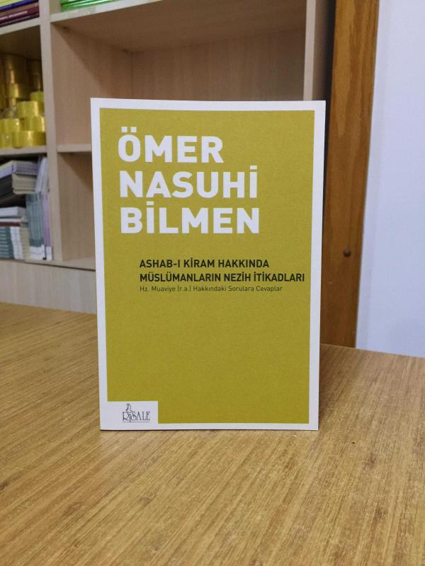 Ashabı Kiram Hakkında Müslümanların Nezih İtikadları - Ömer Nasuhi Bilmen