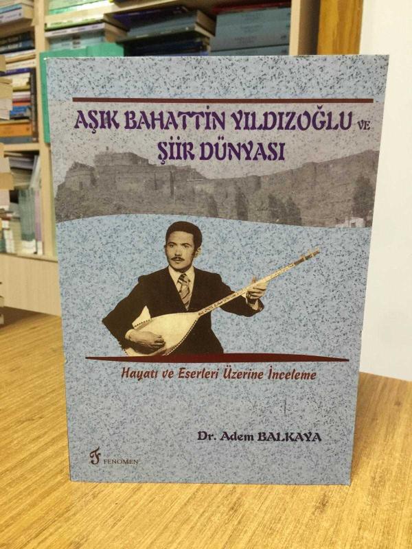 Aşık Bahattin Yıldızoğlu ve Şiir Dünyası - Hayatı ve Eserleri Üzerine İnceleme