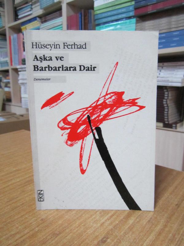 Aşka ve Barbarlara Dair - Hüseyin Ferhad