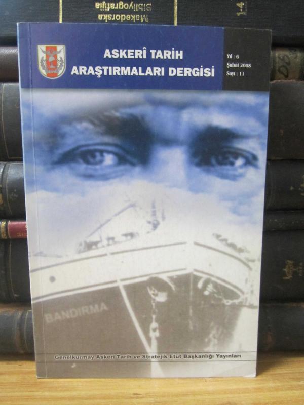 Askeri Tarih Araştırmaları Dergisi - Yıl 6 - Şubat 2008 - Sayı 11