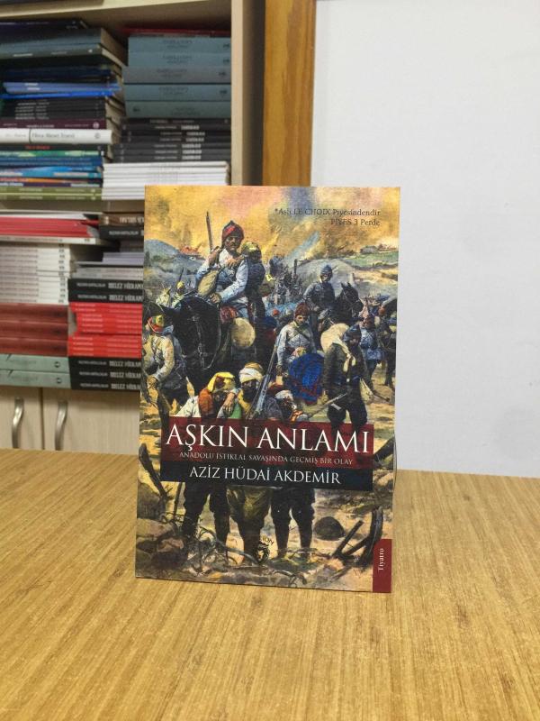 Aşkın Anlamı Anadolu İstiklal Savaşında Geçmiş Bir Olay