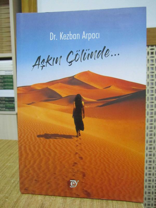 Aşkın Çölünde - Dr. Kezban Arpacı