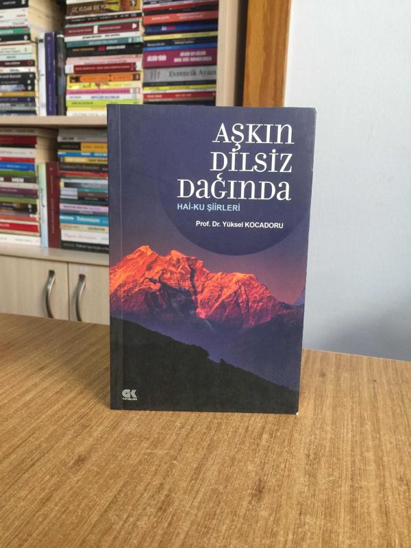 Aşkın Dilsiz Dağında Hai-ku Şiirleri - Prof. Dr. Yüksel Kocadoru