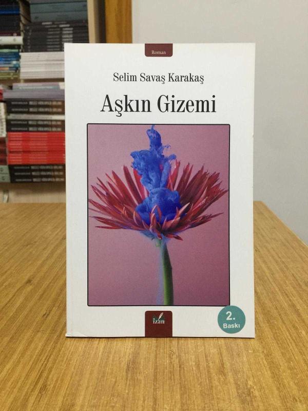 Aşkın Gizemi - Selim Savaş Karakaş [2.Baskı]
