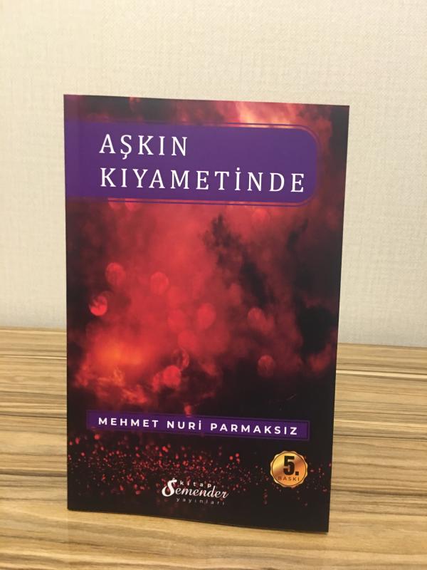 Aşkın Kıyametinde - Mehmet Nuri Parmaksız - 5. Baskı