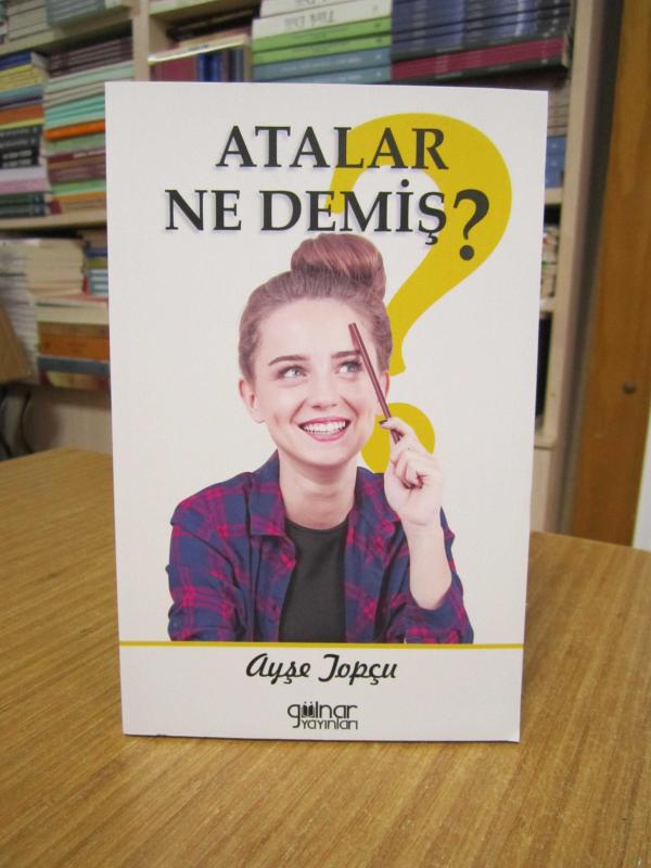 Atalar Ne Demiş? - Ayşe Topçu
