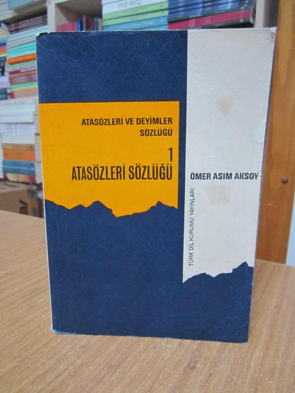 Atasözleri ve Deyimler Sözlüğü 1 Atasözleri Sözlüğü - Ömer Asım Aksoy