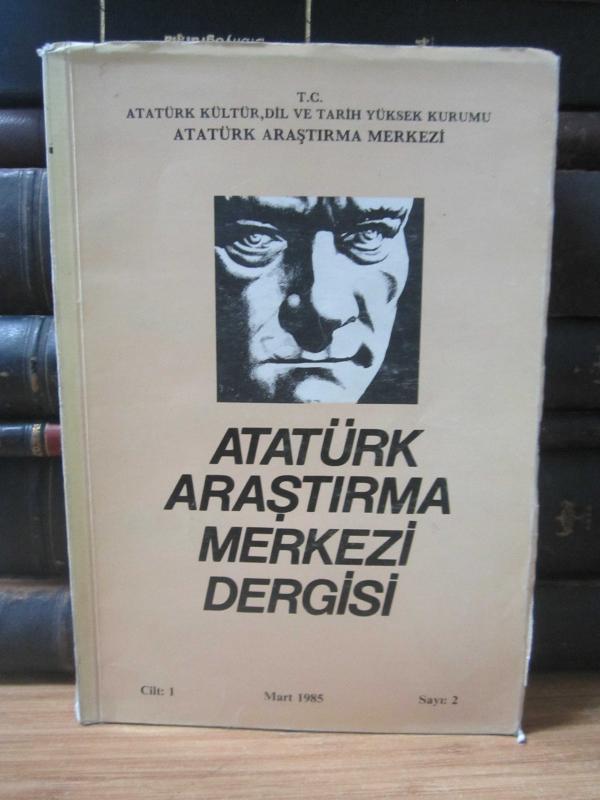 Atatürk Araştırma Merkezi Dergisi - Mart 1985 - Cilt 1 Sayı 2'den Ayrı Basım - Atatürk ve Milliyetçilik ( Prof. Dr. Turhan Feyzioğlu )