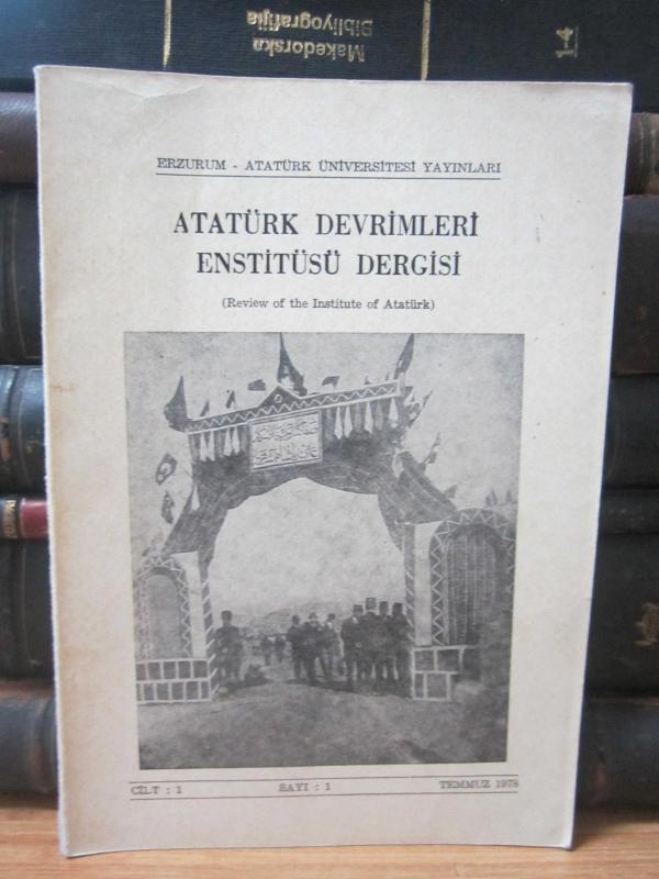 Atatürk Devrimleri Enstitüsü Dergisi - Cilt 1 Sayı 1 - Temmuz 1978 (İLK SAYI) - Erzurum Atatürk Üniversitesi