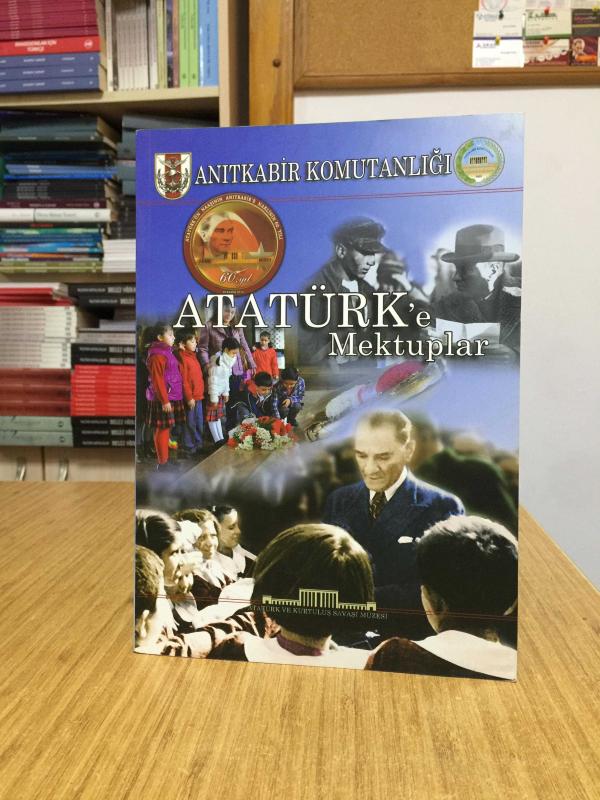 Atatürk'e Mektuplar - Anıtkabir Komutanlığı