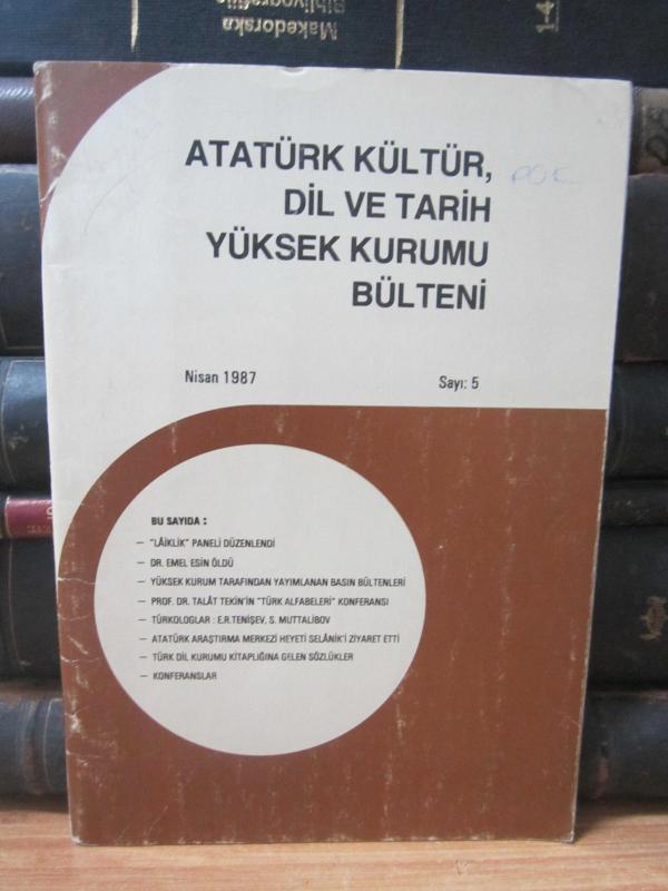 Atatürk Kültür Dil ve Tarih Yüksek Kurumu Bülteni - Sayı 5 - Nisan 1987