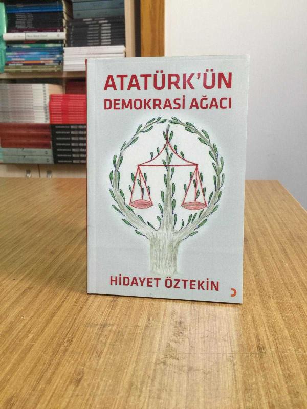 Atatürk'ün Demokrasi Ağacı - Hidayet Öztekin