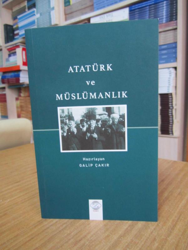 Atatürk ve Müslümanlık - Hazırlayan: Galip Çakır