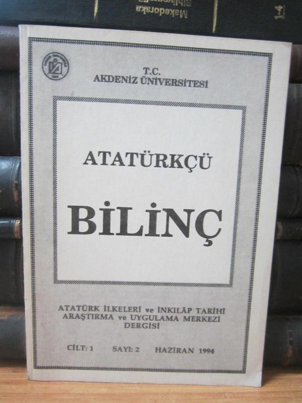 Atatürkçü Bilinç - Cilt 1 Sayı 2 - Haziran 1994 - Akdeniz Üniversitesi Atatürk İlkeleri ve İnkılap Tarihi Araştırma ve Uygulama Merkezi Dergisi