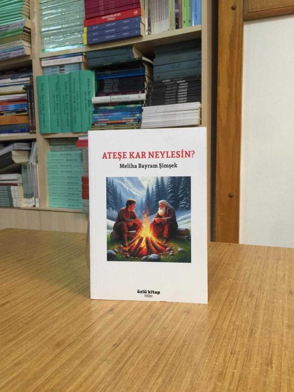 Ateşe Kar Neylesin? - Meliha Bayram Şimşek