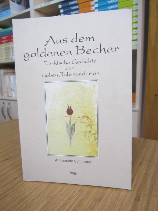 Aus dem goldenen Becher - Türkische Gedichte aus sieben Jahrhunderten