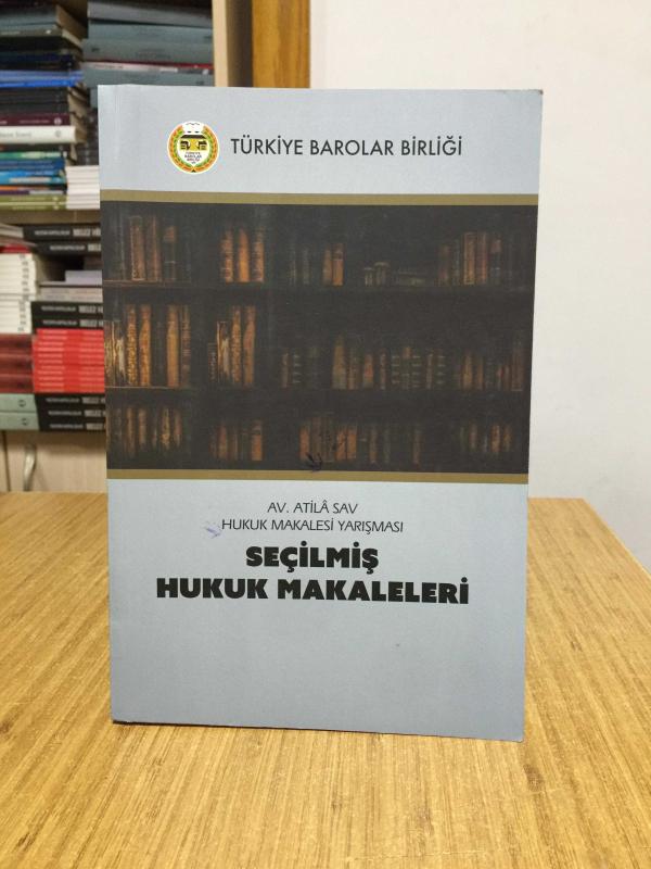 Av. Atilâ Sav Hukuk Makalesi Yarışması Seçilmiş Hukuk Makaleleri