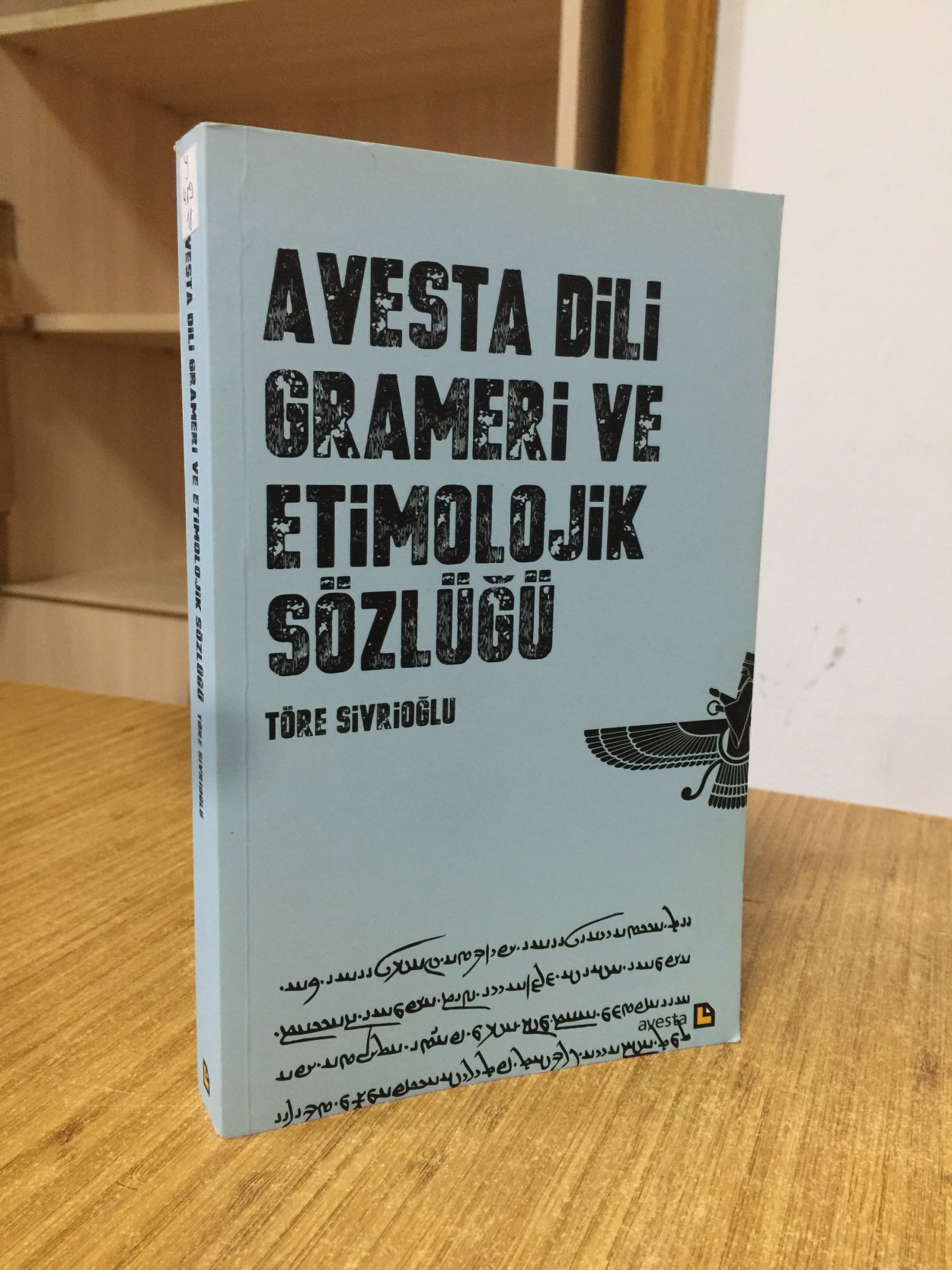 Avesta Dili Grameri ve Etimolojik Sözlüğü - Töre Sivrioğlu