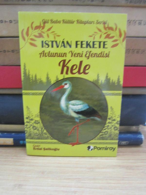Avlunun Yeni Efendisi Kele - Istvan Fekete / Gül Baba Kültür Kitapları Serisi