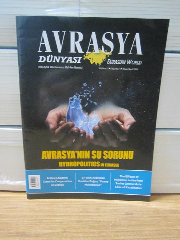 Avrasya Dünyası Uluslararası İlişkiler Dergisi - Eurasian World - Sayı 4 Nisan/April 2019