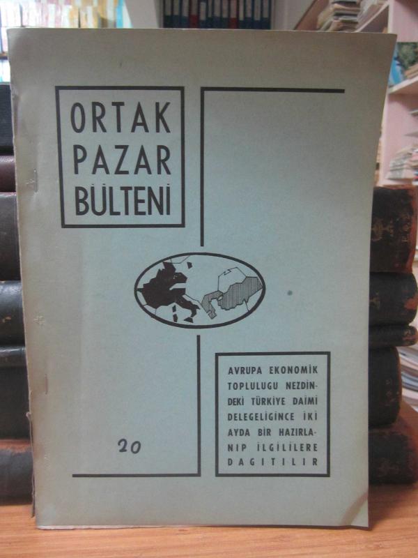 Avrupa Ekonomik Topluluğu Türkiye Daimi Delegeliği - Ortak Pazar Bülteni - Sayı 20 - Nisan Mayıs 1967